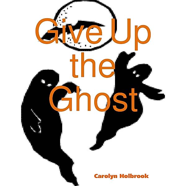 Give Up the Ghost, Carolyn Holbrook