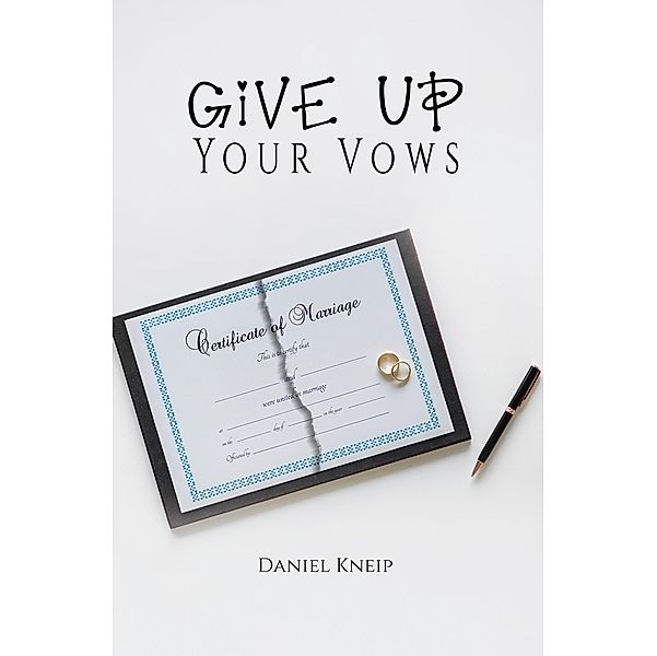 Give Up Your Vows, Daniel Kneip