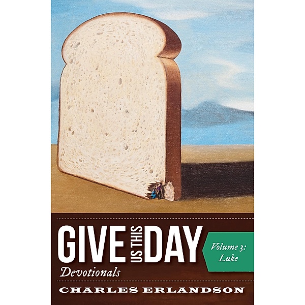 Give Us This Day Devotionals, Volume 3, Charles Erlandson