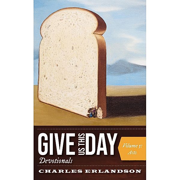 Give Us This Day Devotionals, Volume 5, Charles Erlandson
