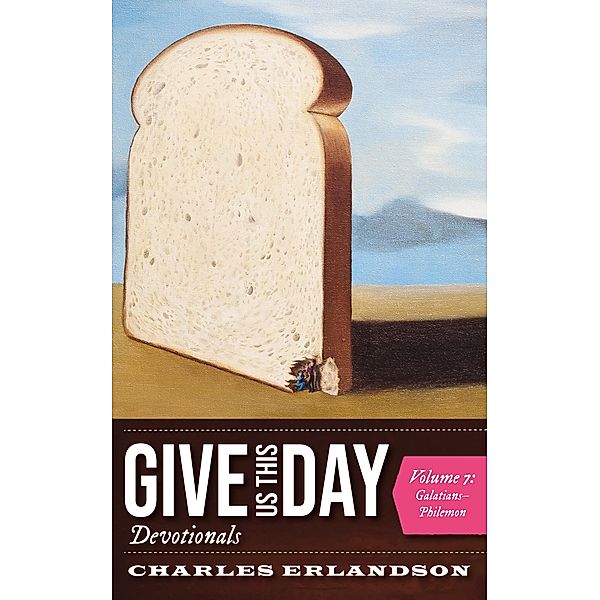 Give Us This Day Devotionals, Volume 7, Charles Erlandson