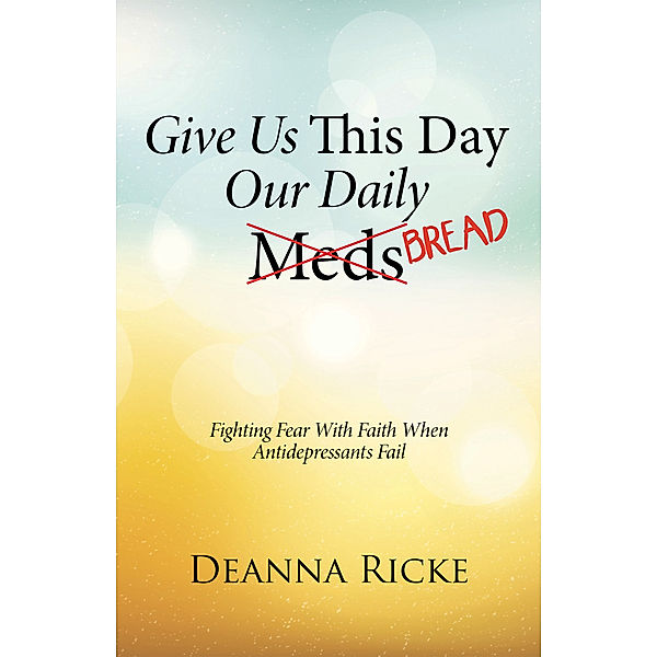 Give Us This Day Our Daily Meds (Bread), Deanna Ricke