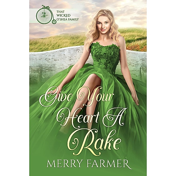 Give Your Heart a Rake (That Wicked O'Shea Family, #6) / That Wicked O'Shea Family, Merry Farmer