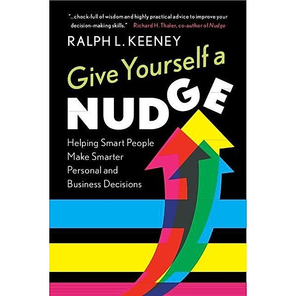 Give Yourself a Nudge, Ralph L. Keeney