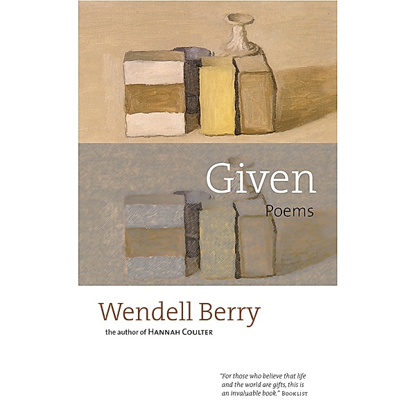 Given, Wendell Berry