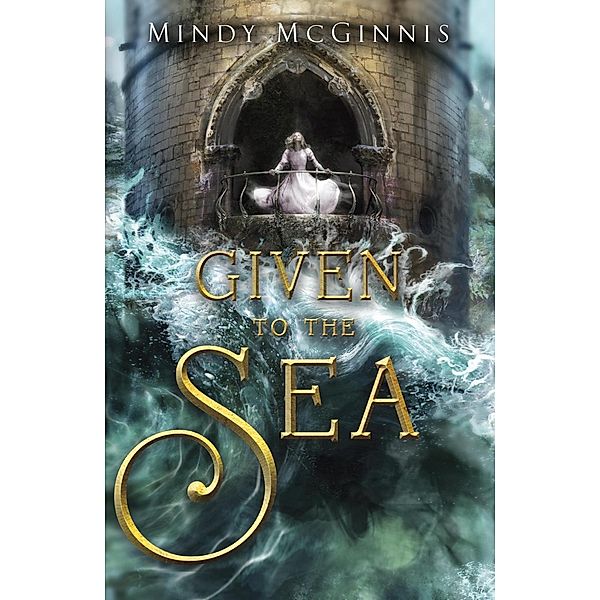 Given to the Sea / Given Duet Bd.1, Mindy McGinnis