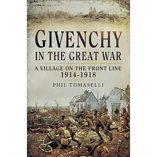 Givenchy in the Great War, Phil Tomaselli