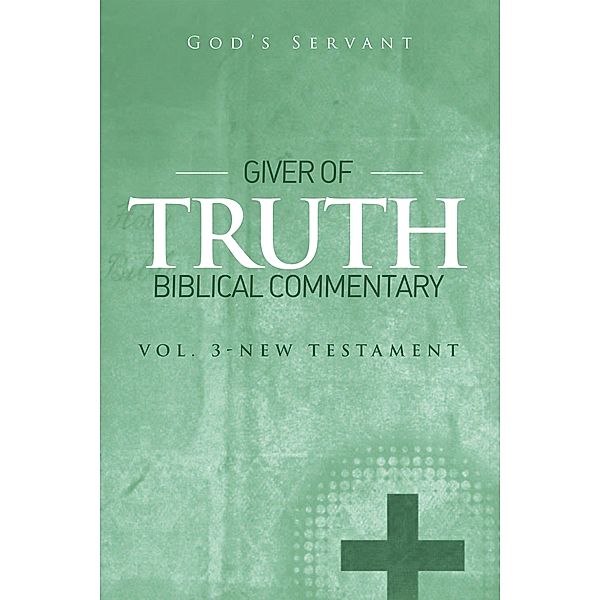 Giver of Truth Biblical Commentary-Vol 3, God'S Servant