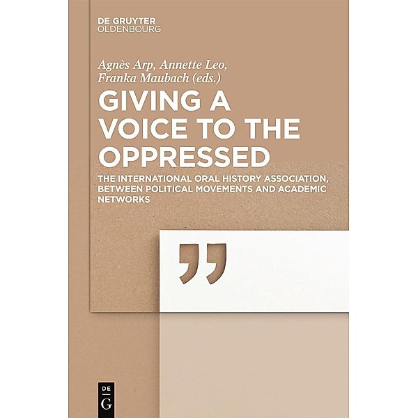 Giving a voice to the Oppressed? / Jahrbuch des Dokumentationsarchivs des österreichischen Widerstandes, Agnès Arp, Annette Leo, Franka Maubach