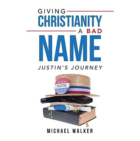 Giving Christianity a Bad Name, Michael Walker
