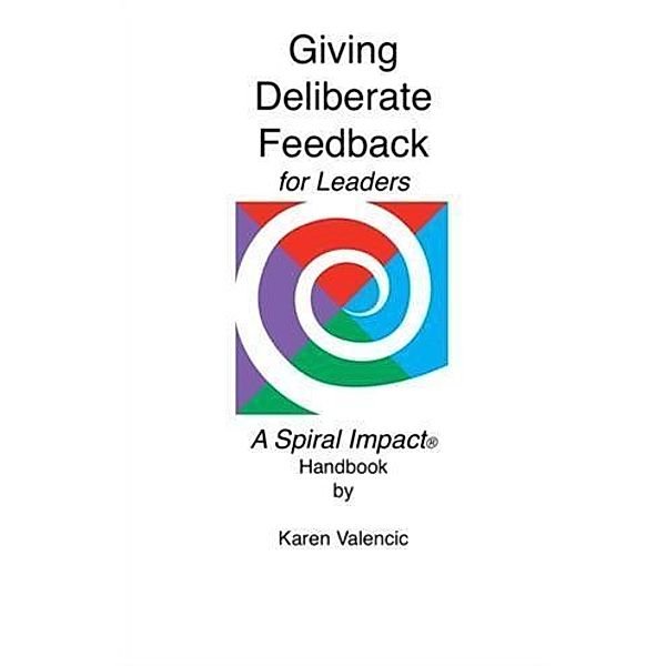 Giving Deliberate Feedback for Leaders, Karen Valencic