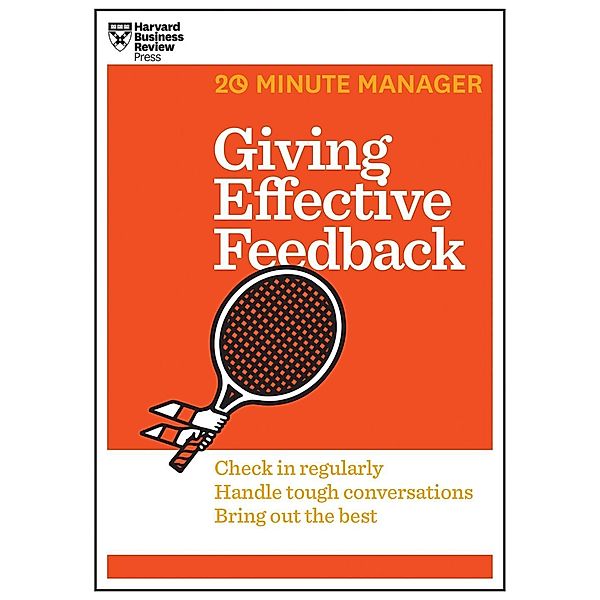Giving Effective Feedback (HBR 20-Minute Manager Series) / 20-Minute Manager, Harvard Business Review