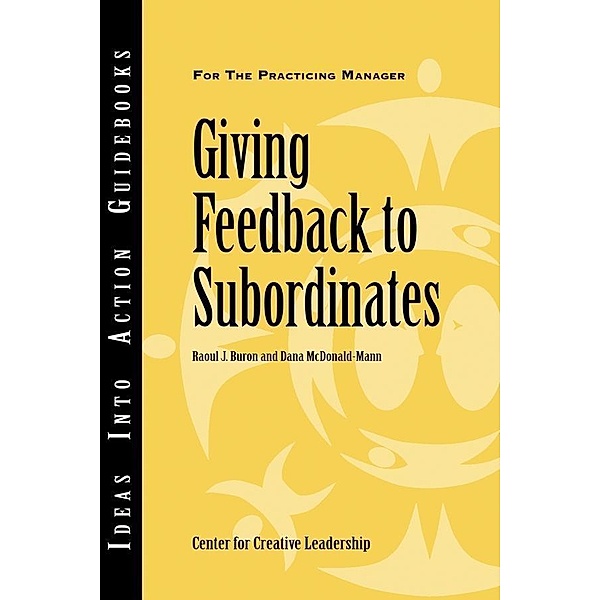 Giving Feedback to Subordinates, Center for Creative Leadership (CCL), Raoul J. Buron, Dana McDonald-Mann