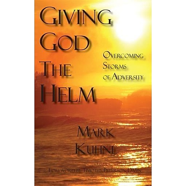 Giving God the Helm, Mark Kuhne