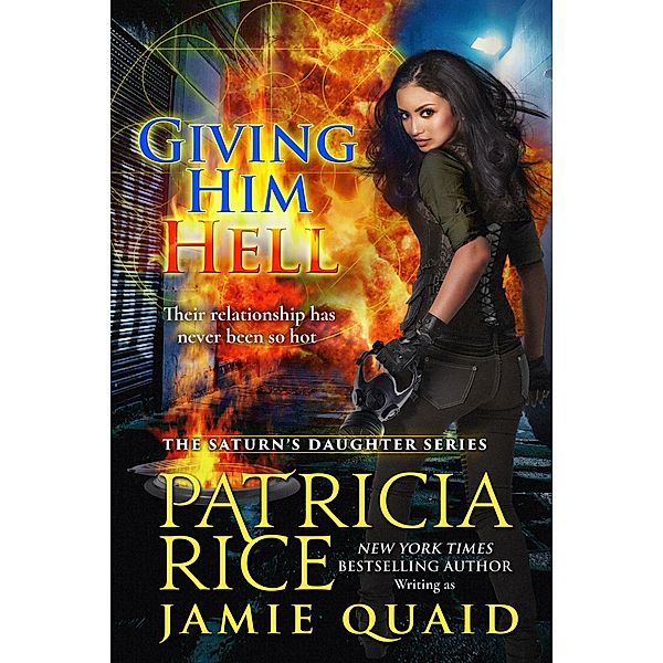 Giving Him Hell (Saturn's Daughters, #3) / Saturn's Daughters, Patricia Rice, Jamie Quaid