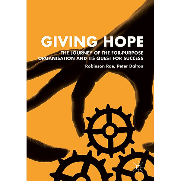 Giving Hope: The Journey of the For-Purpose Organisation and Its Quest for Success, Robinson Roe, Peter Dalton