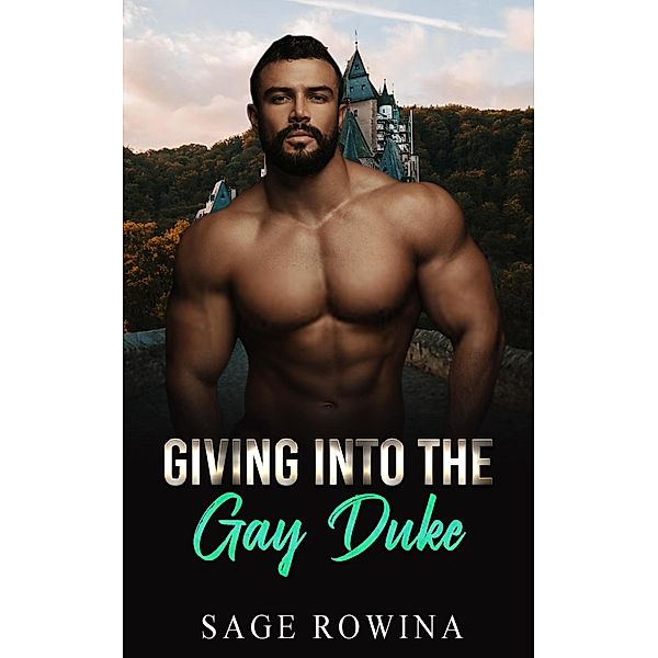 Giving Into The Gay Duke, Sage Rowina