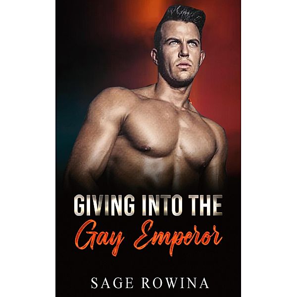 Giving Into The Gay Emperor, Sage Rowina