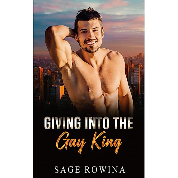Giving Into The Gay King, Sage Rowina