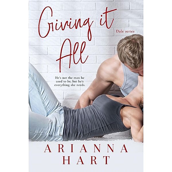 Giving it All / Dale Series Bd.1, Arianna Hart