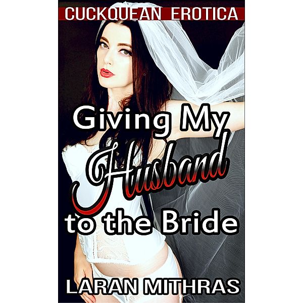 Giving My Husband to the Bride, Laran Mithras