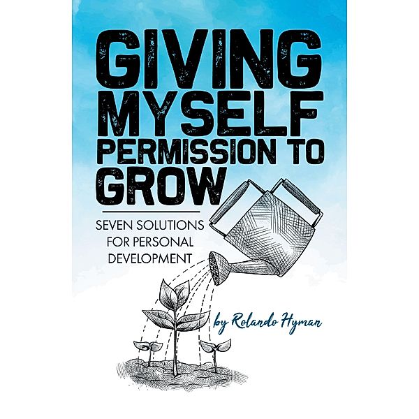 Giving Myself Permission to Grow, Rolando Hyman