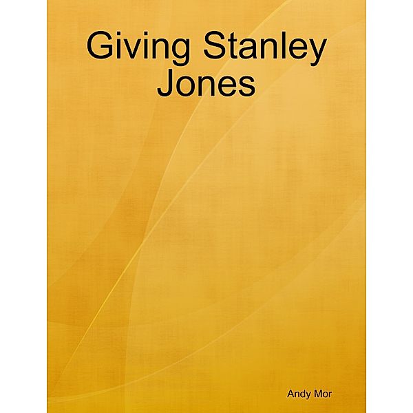 Giving Stanley Jones, Andy Mor