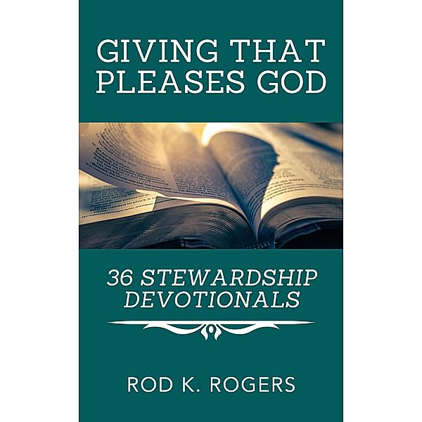 Giving That Pleases God, Rod K. Rogers