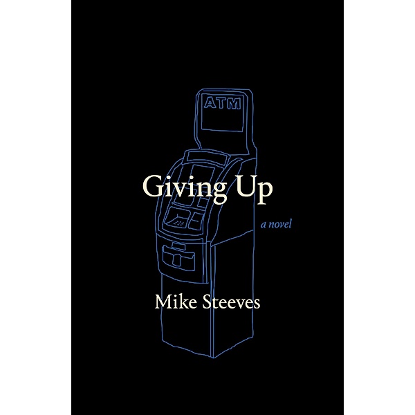 Giving Up / Book*hug Press, Mike Steeves