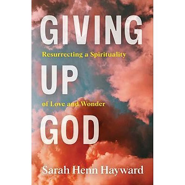 Giving Up God, Sarah Henn Hayward