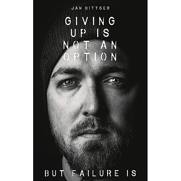Giving up is not an option, Jan Bittger