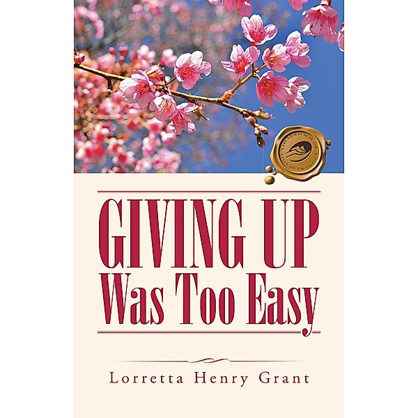 Giving up Was Too Easy, Lorretta Henry Grant