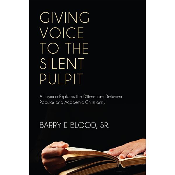 Giving Voice to the Silent Pulpit, Barry E. Sr. Blood