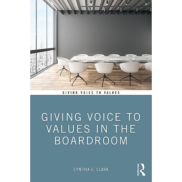 Giving Voice to Values in the Boardroom, Cynthia Clark
