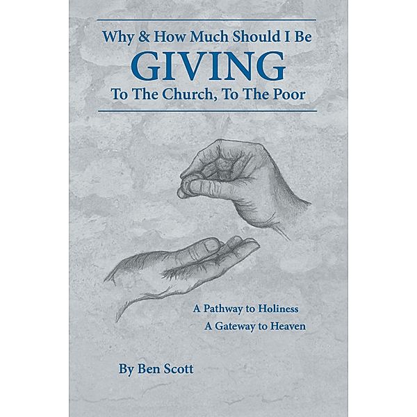 Giving: Why and How Much Should I Be Giving to the Church and the Poor, Ben Scott