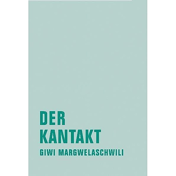 Giwi Margwelaschwili Werkausgabe / Der Kantakt, Giwi Margwelaschwili