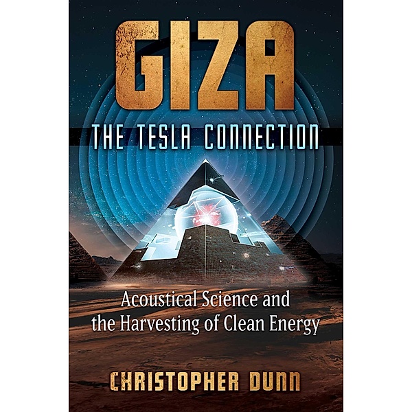 Giza: The Tesla Connection, Christopher Dunn