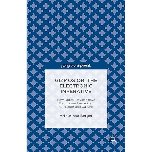 Gizmos or: The Electronic Imperative, Arthur Asa Berger