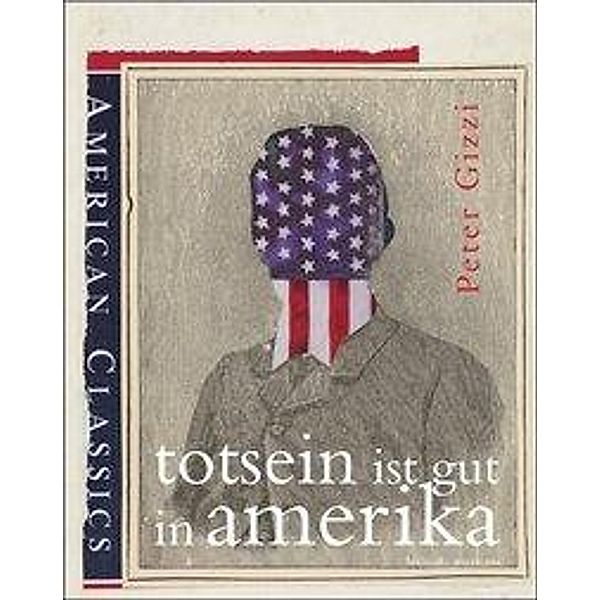 Gizzi, P: Totsein ist gut in Amerika, Peter Gizzi