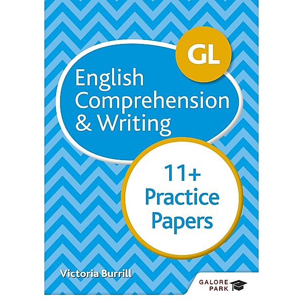 GL 11+ English Comprehension & Writing Practice Papers, Victoria Burrill