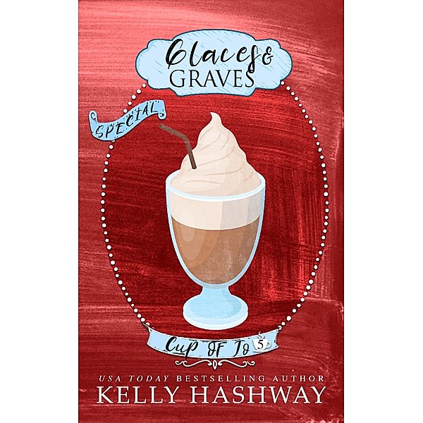 Glaces and Graves (Cup of Jo 5), Kelly Hashway