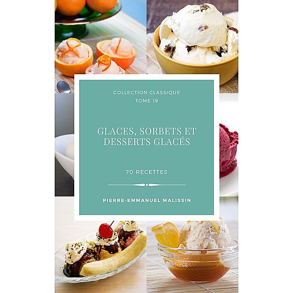 Glaces,sorbets et desserts glacés 70 recettes, Pierre-Emmanuel Malissin