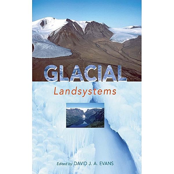 GLACIAL LANDSYSTEMS, David Evans