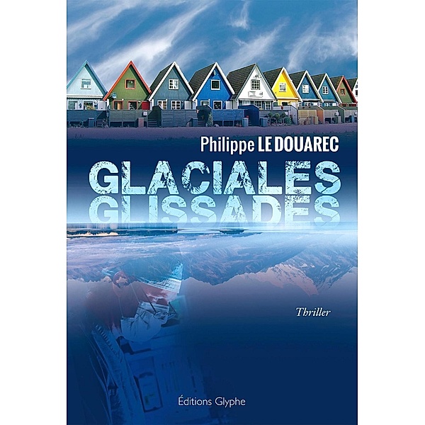 Glaciales glissades, Philippe Le Douarec