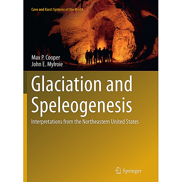 Glaciation and Speleogenesis, Max P. Cooper, John E. Mylroie