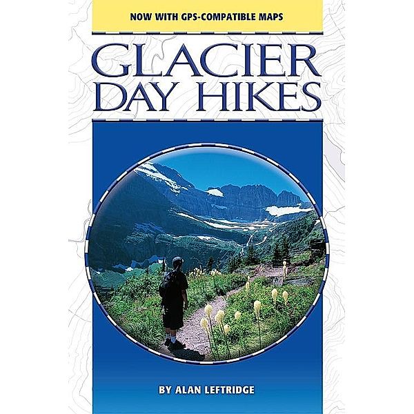 Glacier Day Hikes, Updated Edition, Alan Leftridge