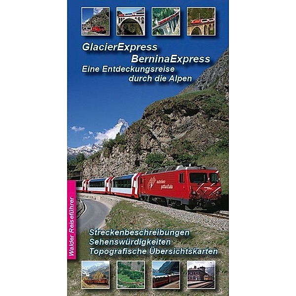 Glacier Express, Bernina Express und Arosabahn, Ingrid Walder