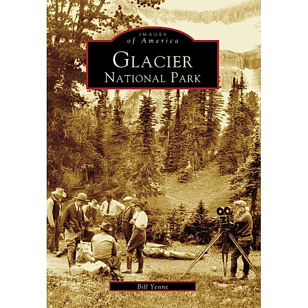 Glacier National Park, Bill Yenne