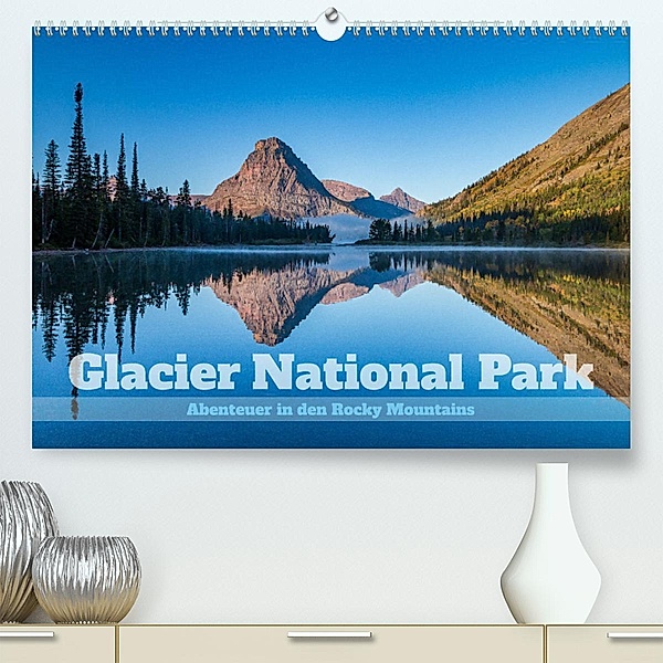 Glacier National Park - Abenteuer in den Rocky Mountains (Premium, hochwertiger DIN A2 Wandkalender 2023, Kunstdruck in, Thomas Holtgräwe