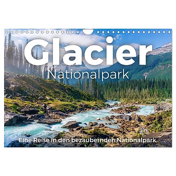 Glacier Nationalpark - Eine Reise in den bezaubernden Nationalpark. (Wandkalender 2024 DIN A4 quer), CALVENDO Monatskalender, M. Scott